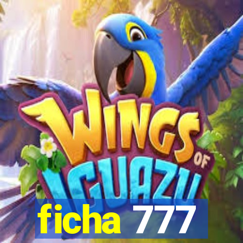 ficha 777
